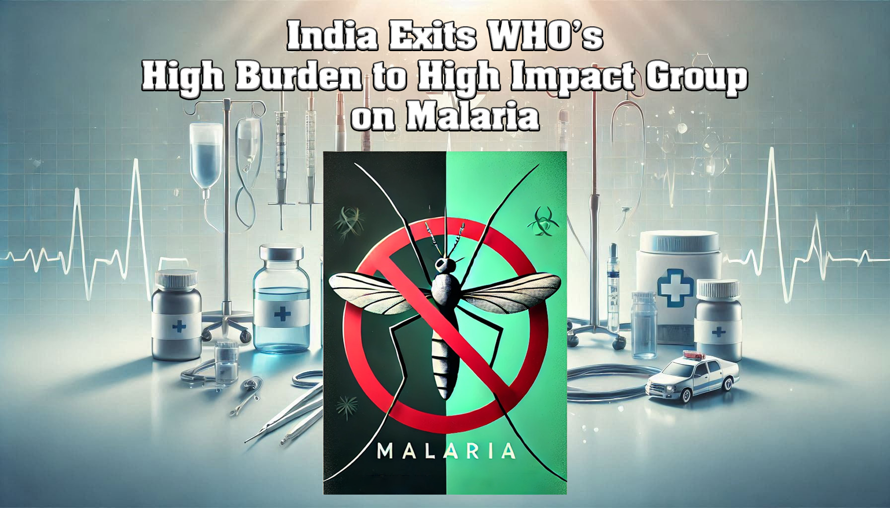 India excluded from WHO’s High Burden to High Impact group as Malaria cases reduce by 97%